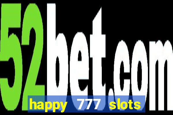 happy 777 slots paga mesmo